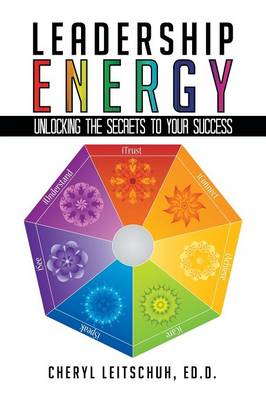 Leadership Energy: Unlocking the Secrets to Your Success (Paperback)
