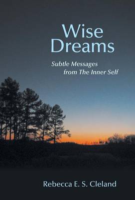 Wise Dreams: Subtle Messages from the Inner Self (Hardback)