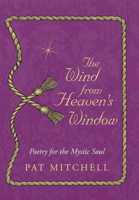 The Wind from Heaven's Window: Poetry for the Mystic Soul (Hardback)