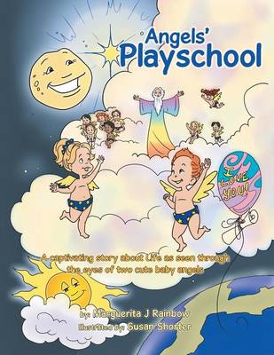 Angels' Playschool: A Captivating Story about Life as Seen Through the Eyes of Two Cute Baby Angels (Paperback)