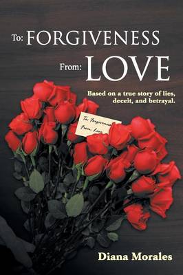 To: Forgiveness From: Love (Paperback)