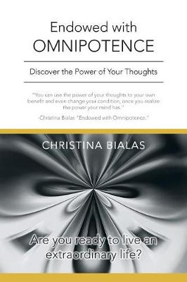 Endowed with Omnipotence: Discover the Power of Your Thoughts (Paperback)