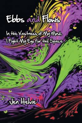 Ebbs and Flows: In the Vastness of My Mind, I Fight My Ego for the Space (Paperback)