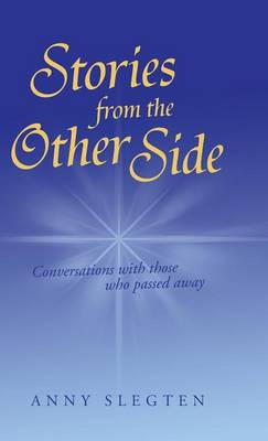 Stories from the Other Side: Conversations with Those Who Passed Away. (Hardback)