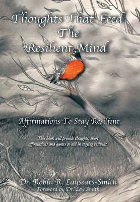 Thoughts That Feed the Resilient Mind: Affirmations, Thoughts to Stay Resilient (Hardback)