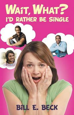Wait, What? I'd Rather Be Single (Paperback)