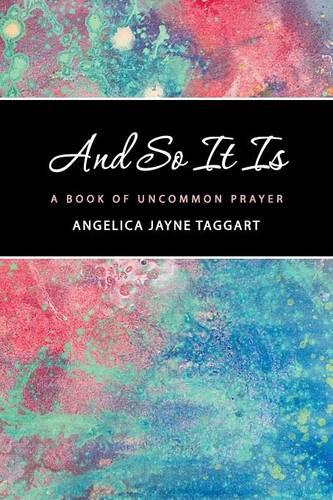 And So It Is: A Book of Uncommon Prayer (Paperback)