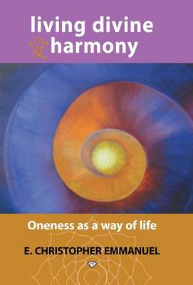 Living Divine Harmony: Oneness as a Way of Life (Hardback)