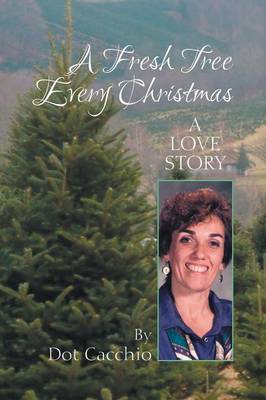 A Fresh Tree Every Christmas: A Love Story (Paperback)