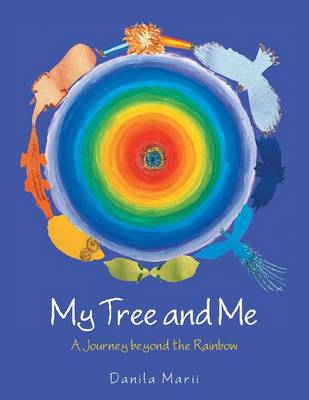My Tree and Me: A Journey Beyond the Rainbow (Paperback)