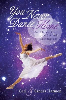 You Never Dance Alone: An Uplifting Guide to Spiritual Enlightenment (Paperback)