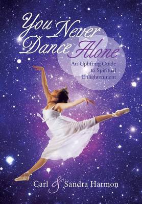 You Never Dance Alone: An Uplifting Guide to Spiritual Enlightenment (Hardback)