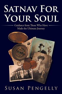 Satnav for Your Soul: Guidance from Those Who Have Made the Ultimate Journey (Paperback)