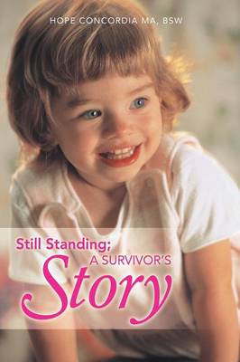 Still Standing; A Survivor's Story (Paperback)