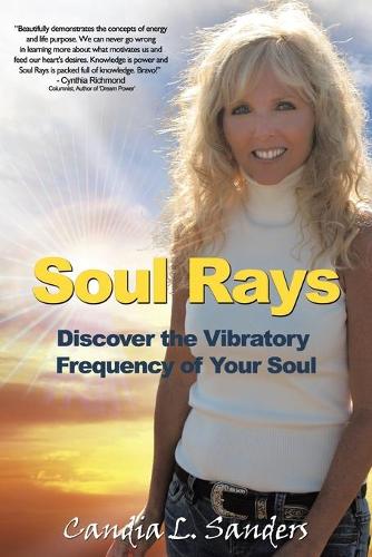 Soul Rays: Discover the Vibratory Frequency of Your Soul (Paperback)