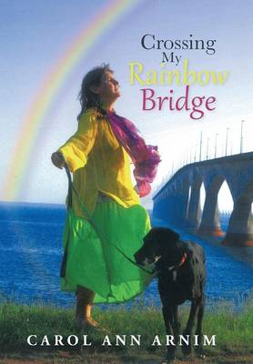 Crossing My Rainbow Bridge (Hardback)