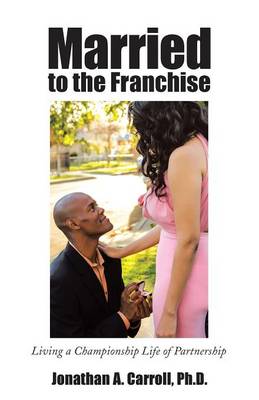 Married to the Franchise: Living a Championship Life of Partnership (Paperback)