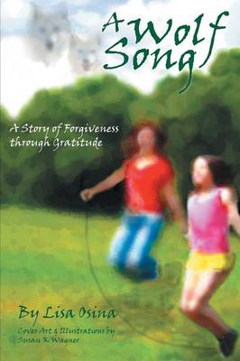 A Wolf Song: A Story of Forgiveness Through Gratitude (Paperback)