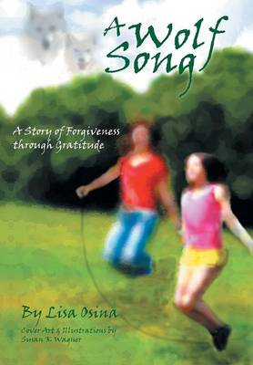A Wolf Song: A Story of Forgiveness Through Gratitude (Hardback)