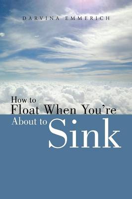 How to Float When You're about to Sink (Paperback)
