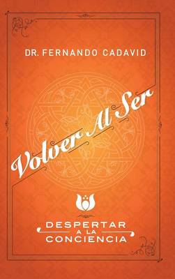 Volver Al Ser: Despertar a la Conciencia (Hardback)