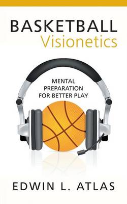 Basketball Visionetics: Mental Preparation for Better Play (Paperback)