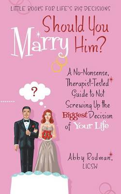 Should You Marry Him?: A No-Nonsense, Therapist-Tested Guide to Not Screwing Up the Biggest Decision of Your Life (Paperback)