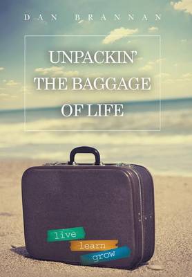 Unpackin'-The Baggage of Life: Live-Learn-Grow (Hardback)