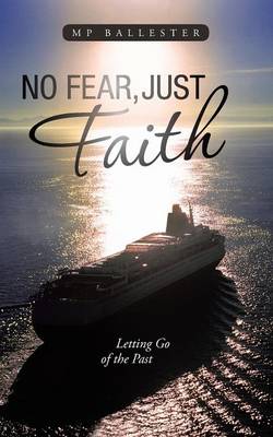 No Fear, Just Faith: Letting Go of the Past (Paperback)