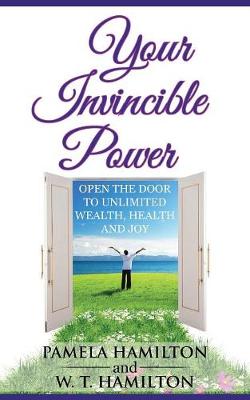 Your Invincible Power: Open the Door to Unlimited Wealth, Health and Joy (Paperback)
