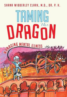 Taming the Dragon: Managing Mental Illness (Hardback)