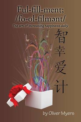 Fulfillment;: The Art of Increasing Happiness Daily (Paperback)