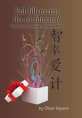 Fulfillment;: The Art of Increasing Happiness Daily (Hardback)