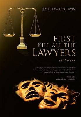 First Kill All the Lawyers: In Pro Per (Hardback)