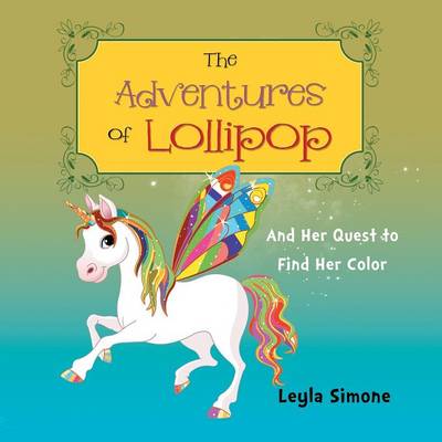The Adventures of Lollipop: And Her Quest to Find Her Color (Paperback)