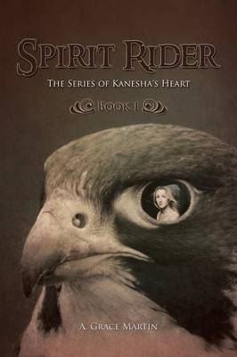 Spirit Rider: The Series of Kanesha's Heart, Book 1 (Paperback)