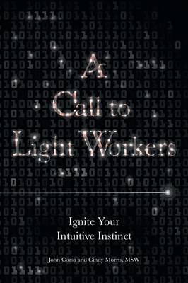 A Call to Light Workers: Ignite Your Intuitive Instinct (Paperback)