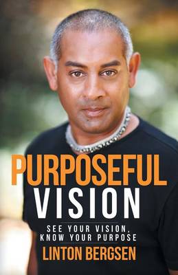 Purposeful Vision: See Your Vision, Know Your Purpose (Paperback)