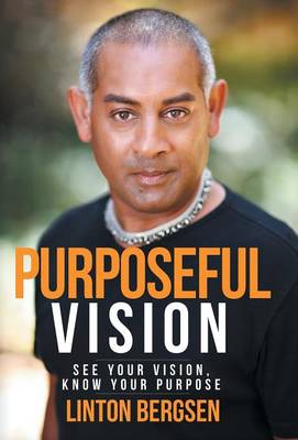 Purposeful Vision: See Your Vision, Know Your Purpose (Hardback)