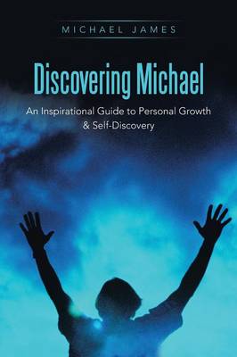 Discovering Michael: An Inspirational Guide to Personal Growth & Self-Discovery (Paperback)