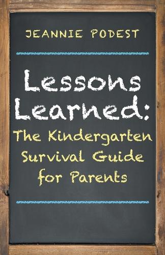Lessons Learned: The Kindergarten Survival Guide for Parents (Paperback)