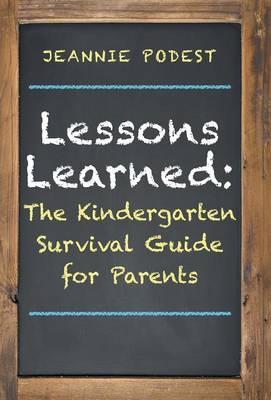Lessons Learned: The Kindergarten Survival Guide for Parents (Hardback)