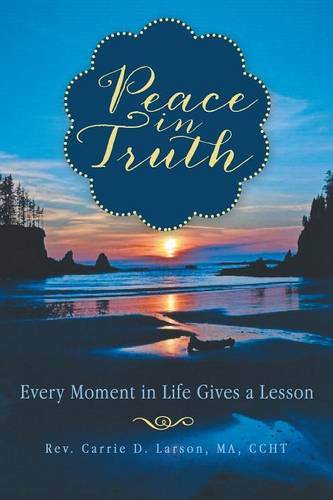 Peace in Truth: Every Moment in Life Gives a Lesson (Paperback)