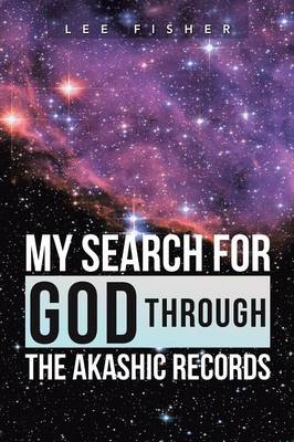My Search for God Through the Akashic Records (Paperback)