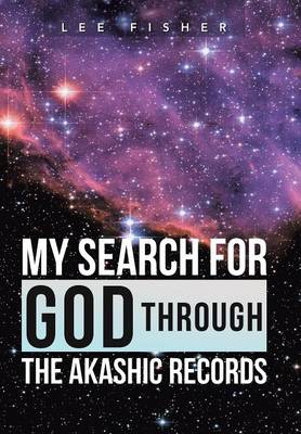 My Search for God Through the Akashic Records (Hardback)