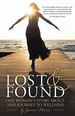 Lost and Found: One Woman's Story about Her Journey to Wellness (Paperback)