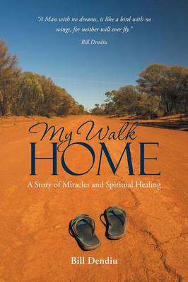 My Walk Home: A Story of Miracles and Spiritual Healing (Paperback)