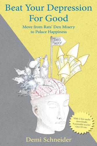 Beat Your Depression for Good: Move from Rats' Den Misery to Palace Happiness (Paperback)