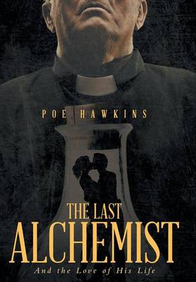 The Last Alchemist: And the Love of His Life (Hardback)