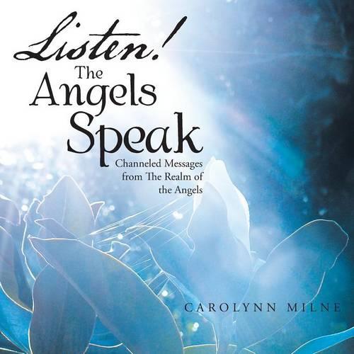 Listen! the Angels Speak: Channeled Messages from the Realm of the Angels (Paperback)
